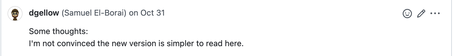 "I'm not convinced the new version is simpler to read here."